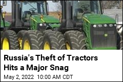 Russia&#39;s Theft of Tractors Hits a Major Snag
