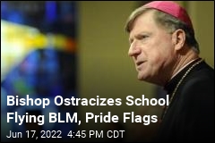 Bishop Ostracizes School Flying BLM, Pride Flags