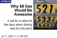 Why $8 Gas Would Be Awesome