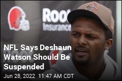 NFL Says Deshaun Watson Should Be Suspended