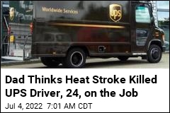 Dad Thinks Heat Stroke Killed UPS Driver, 24, on the Job