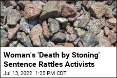 Woman&#39;s &#39;Death by Stoning&#39; Sentence Rattles Activists