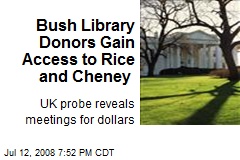 Bush Library Donors Gain Access to Rice and Cheney