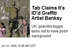 Tab Claims It's ID'd Graffiti Artist Banksy