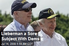 Lieberman a Sore Subject With Dems