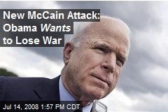 New McCain Attack: Obama Wants to Lose War