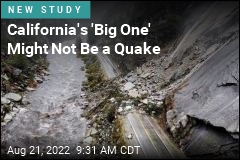 California&#39;s &#39;Big One&#39; Might Not Be a Quake