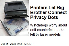 Printers Let Big Brother Connect Privacy Dots