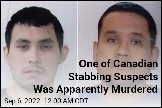 Someone Apparently Killed One of the Canadian Stabbing Spree Suspects