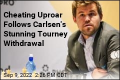 Cheating Uproar Follows Carlsen&#39;s Stunning Tourney Withdrawal