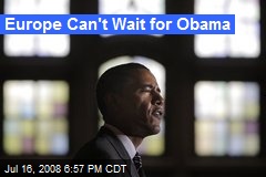 Europe Can't Wait for Obama