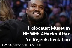 Holocaust Museum Hit With Attacks After Ye Rejects Invitation