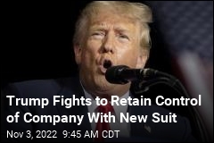 Trump Fights to Retain Control of Company With New Suit