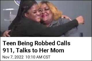 Teen Being Robbed Calls 911, Talks to Her Mom