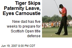 Tiger Skips Paternity Leave, Eyes Carnoustie