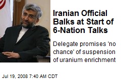Iranian Official Balks at Start of 6-Nation Talks