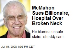 McMahon Sues Billionaire, Hospital Over Broken Neck