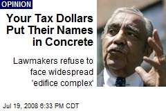 Your Tax Dollars Put Their Names in Concrete