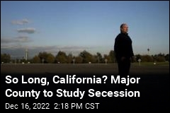 So Long, California? Major County to Study Secession