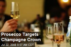 Prosecco Targets Champagne Crown