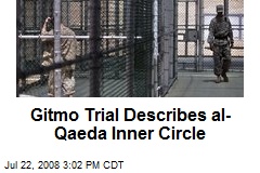 Gitmo Trial Describes al-Qaeda Inner Circle