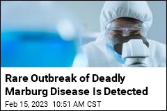 Rare Outbreak of Deadly Marburg Disease Is Detected