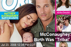 McConaughey: Birth Was 'Tribal'