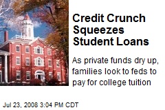 Credit Crunch Squeezes Student Loans