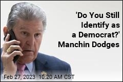 &#39;Do You Still Identify as a Democrat?&#39; Manchin Dodges