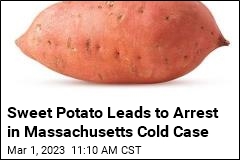 Sweet Potato Leads to Arrest in Massachusetts Cold Case