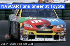 NASCAR Fans Sneer at Toyota