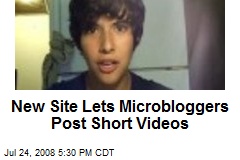 New Site Lets Microbloggers Post Short Videos