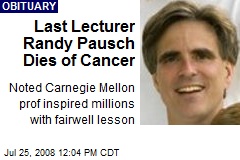 Last Lecturer Randy Pausch Dies of Cancer