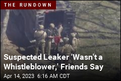 Suspected Leaker &#39;Wasn&#39;t a Whistleblower,&#39; Friends Say