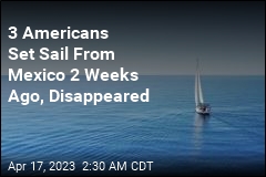 3 Americans Set Sail From Mexico 2 Weeks Ago, Disappeared