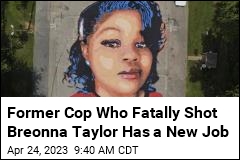 He Fatally Shot Breonna Taylor. Now, He&#39;s Back on the Force