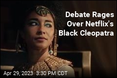 Debate Rages Over Netflix&#39;s Black Cleopatra