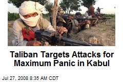 Taliban Targets Attacks for Maximum Panic in Kabul