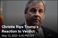 Christie Rips Trump&#39;s Reaction to Verdict