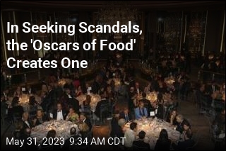 In Seeking Scandals, the &#39;Oscars of Food&#39; Creates One
