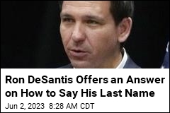 Ron DeSantis Refuses to Clarify How to Say His Name