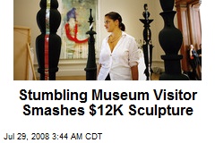 Stumbling Museum Visitor Smashes $12K Sculpture