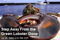 Step Away From the Green Lobster Goop