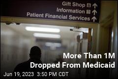 More Than 1M Dropped From Medicaid