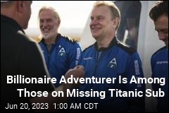 Billionaire Adventurer Is on Missing Titanic Sub