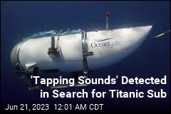 &#39;Banging Sounds&#39; Detected in Search for Titanic Sub