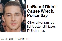 LaBeouf Didn't Cause Wreck, Police Say