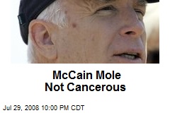 McCain Mole Not Cancerous
