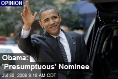 Obama: 'Presumptuous' Nominee