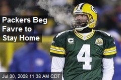 Packers Beg Favre to Stay Home
